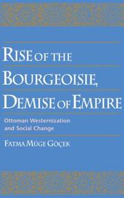 Cover of: Rise of the bourgeoisie, demise of empire by Fatma Müge Göçek