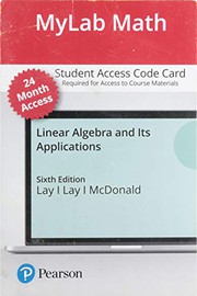 Cover of: MyLab Math with Pearson eText -- Standalone Access Card -- for Linear Algebra and its Applications -- 24 Months by David C. Lay, Steven R. Lay, Judi J. McDonald
