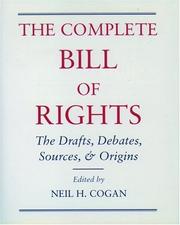 Cover of: The complete Bill of Rights: the drafts, debates, sources, and origins
