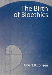 The birth of bioethics by Albert R. Jonsen