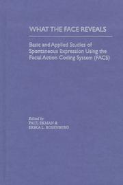 Cover of: What the Face Reveals: Basic and Applied Studies of Spontaneous Expression Using the Facial Action Coding System (FACS) (Series in Affective Science)