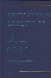 Cover of: Moving questions: a history of membrane transport and bioenergetics