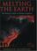 Cover of: Melting the earth