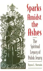 Cover of: Sparks amidst the ashes: the spiritual legacy of Polish Jewry
