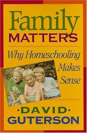 Cover of: Family matters: why homeschooling makes sense