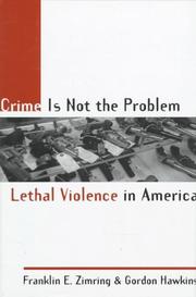 Cover of: Crime is not the problem by Franklin E. Zimring