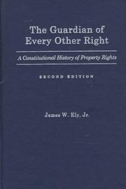 Cover of: The guardian of every other right: a constitutional history of property rights