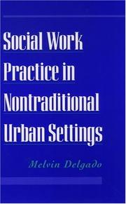 Cover of: Social work practice in nontraditional urban settings by Melvin Delgado