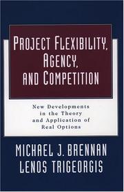 Cover of: Project flexibility, agency, and competition: new developments in the theory and application of real options