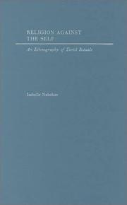 Cover of: Religion against the self: an ethnography of Tamil Rituals