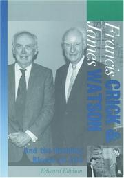 Cover of: Francis Crick and James Watson and the building blocks of life | Edward Edelson