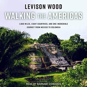 Cover of: Walking the Americas Lib/E: 1,800 Miles, Eight Countries, and One Incredible Journey from Mexico to Colombia
