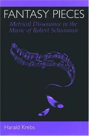 Cover of: Fantasy pieces: metrical dissonance in the music of Robert Schumann
