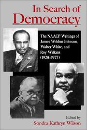 Cover of: In search of democracy: the NAACP writings of James Weldon Johnson, Walter White, and Roy Wilkins (1920-1977)