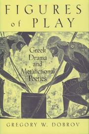 Cover of: Figures of play: Greek drama and metafictional poetics