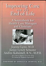 Cover of: Improving Care for the End of Life by Joanne Lynn, Janice Lynch Schuster, Andrea Kabcenell