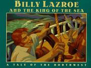 Cover of: Billy Lazroe and the King of the Sea: a tale of the Northwest