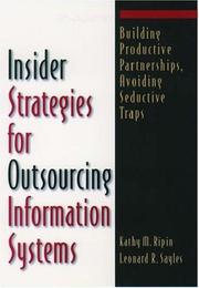 Cover of: Insider Strategies for Outsourcing Information Systems: Building Productive Partnerships, Avoiding Seductive Traps