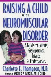 Cover of: Raising a Child with a Neuromuscular Disorder by Charlotte E. Thompson