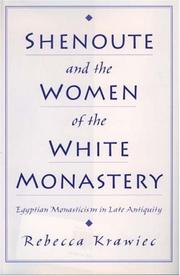 Cover of: Shenoute & the women of the White Monastery: Egyptian monasticism in late antiquity