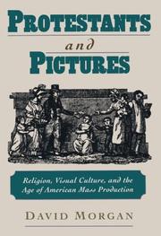 Cover of: Protestants & pictures: religion, visual culture and the age of American mass production