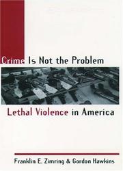Cover of: Crime Is Not the Problem: Lethal Violence in America (Studies in Crime and Public Policy)