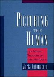 Cover of: Picturing the Human: The Moral Thought of Iris Murdoch