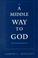 Cover of: A Middle Way to God