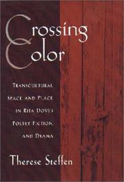 Cover of: Crossing color: transcultural space and place in Rita Dove's poetry, fiction, and drama