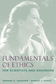 Cover of: Fundamentals of Ethics for Scientists and Engineers by Edmund Gerard Seebauer, Edmund G. Seebauer, Robert L. Barry, Edmund G. Seebauer, Robert L. Barry