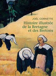 Cover of: Histoire illustrée de la Bretagne et des Bretons by Joël Cornette
