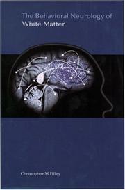 The Behavioral Neurology of White Matter by Christopher M. Filley