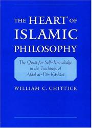 Cover of: The heart of Islamic philosophy: the quest for self-knowledge in the teachings of Afḍal al-Dīn Kāshānī