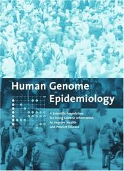 Cover of: Human Genome Epidemiology: A Scientific Foundation for Using Genetic Information to Improve Health and Prevent Disease (Monographs in Epidemiology and Biostatistics)