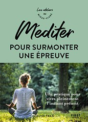 Cover of: Méditer pour surmonter une épreuve - Ateliers du mieux vivre