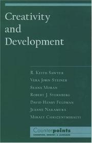Cover of: Creativity and Development (Counterpoints (Oxford University Press).) by Jeanne Nakamura, R. Keith Sawyer, Vera John-Steiner, Seana Moran, Robert J. Sternberg, David Henry Feldman, Howard Gardner, Jeanne Nakamura, Mihaly Csikszentmihalyi