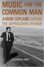 Cover of: Music for the common man: Aaron Copland during the Depression and war