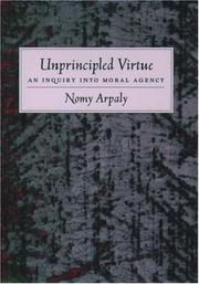 Cover of: Unprincipled Virtue: An Inquiry Into Moral Agency