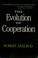 Cover of: The evolution of cooperation