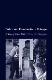 Cover of: Police and community in Chicago: a tale of three cities