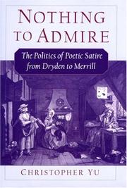 Cover of: Nothing to admire: the politics of poetic satire from Dryden to Merrill