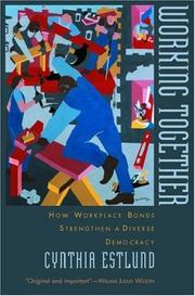 Cover of: Working Together: How Workplace Bonds Strengthen a Diverse Democracy
