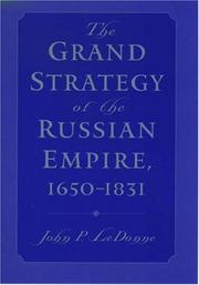 Cover of: The grand strategy of the Russian Empire, 1650-1831 by John P. LeDonne