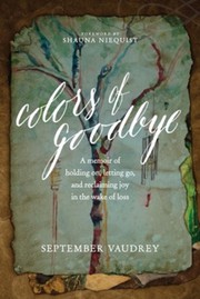 Colors of goodbye by September Vaudrey