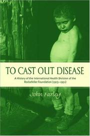Cover of: To Cast Out Disease: A History of the International Health Division of Rockefeller Foundation (1913-1951)