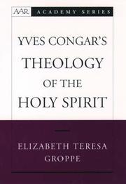 Yves Congar's Theology of the Holy Spirit (American Academy of Religion Academy Series) by Elizabeth Teresa Groppe