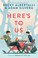 Cover of: Here’s to Us
