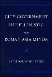 City Government in Hellenistic and Roman Asia Minor by Sviatoslav Dmitriev