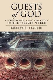 Cover of: Guests of God: Pilgrimage and Politics in the Islamic World