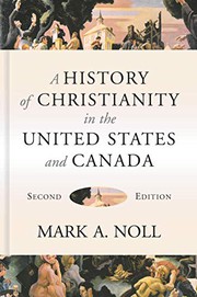 A History of Christianity in the United States and Canada by Mark A. Noll